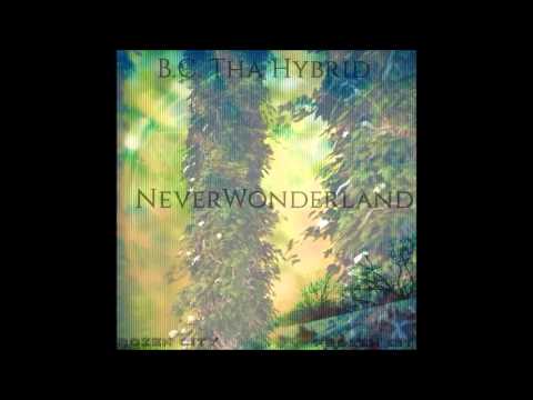 B.C. Tha Hybrid - Never Wonderland [Prod. By B.C. Tha Hybrid]