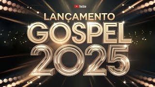 [ LANÇAMENTO GOSPEL 2025 ]💫Louvores de Adoração 2025 - Novos Louvores e Hinos Exclusivos! (OFICIAL)