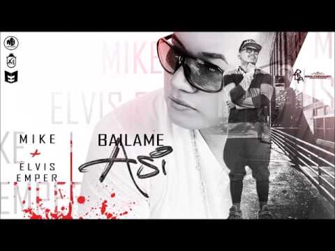 Bailame Así. Elvis Emper+Mike