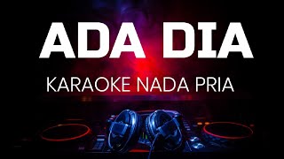 Download lagu ADA DIA KARAOKE NADA PRIA mp3