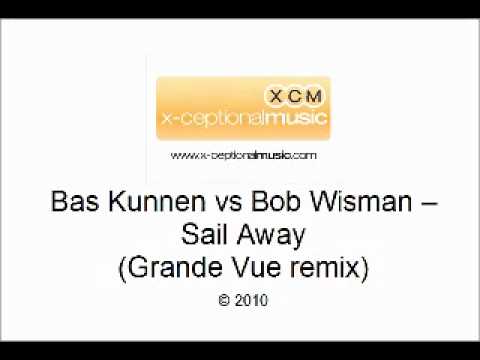 Bas Kunnen vs Bob Wisman - Sail Away 2010 (Grande Vue remix)