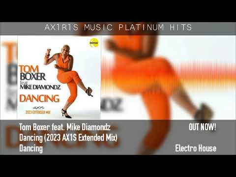 Tom Boxer feat. Mike Diamondz - Dancing (2023 AX1S Extended Mix)