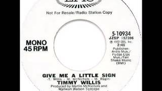 Timmy Willis   Give Me A Little Sign