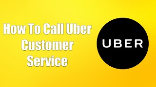 How To Call Uber Customer Service