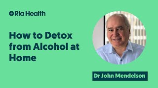How to Detox from Alcohol at Home | Dr John Mendelson