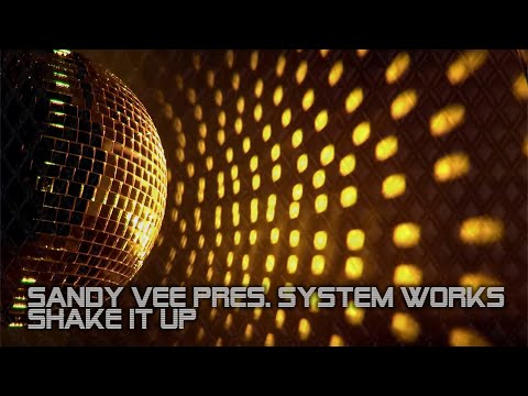 Sandy Vee pres - System Works shake it up