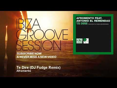 Afromento - Te Dire - DJ Fudge Remix - IbizaGrooveSession