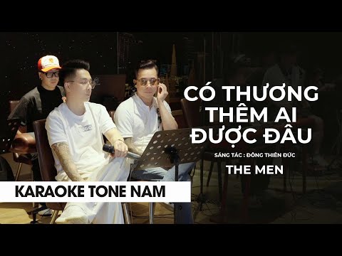 KARAOKE LIVE TONE NAM | CÓ THƯƠNG THÊM AI ĐƯỢC ĐÂU - THE MEN | COMPOSER: ĐÔNG THIÊN ĐỨC