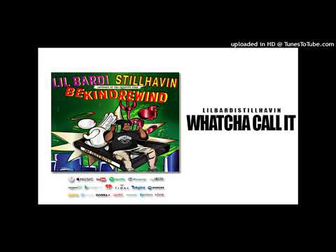 LilBardiStillHavin - Whatcha Call It