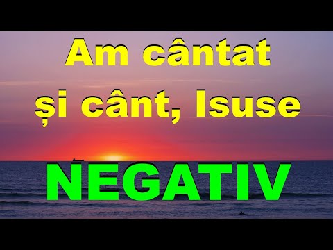 Am cântat și cânt, Isuse - NEGATIV