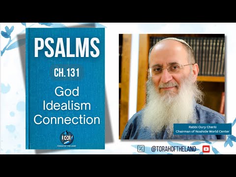 God, Idealism, Connection | Ch.131 Psalms w/ Rabbi Cherki