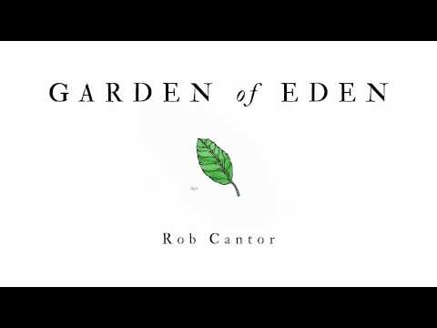 GARDEN OF EDEN - Rob Cantor (AUDIO ONLY)