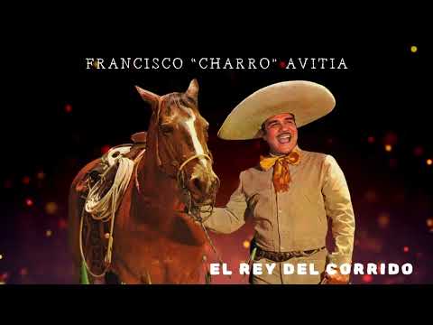 Francisco Avitia - Exitos Del Rey Del Corrido