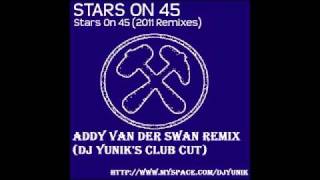 Stars On 45 (2011 Remixes) - (Addy Van Der Zwan Remix DJ Yunik's Club Cut)