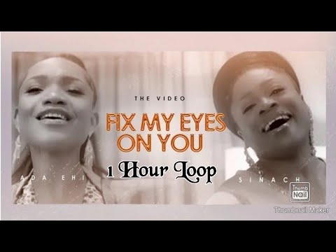 Fix My Eyes On You 1 Hour Loop : Ada ft Sinach