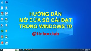 Hướng dẫn mở cửa sổ cài đặt (settings) trong Windows 10 | Cách mở Windows Settings trên Windows 10