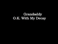 Grandaddy - O.K. Whit my Decay