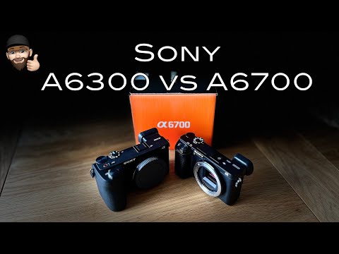 A6700 Sony vs A6300 - Lohnt sich der Umstieg?
