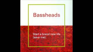 Bassheads - Start A Brand New Life (Save Me) [Drop The Clue Mix]