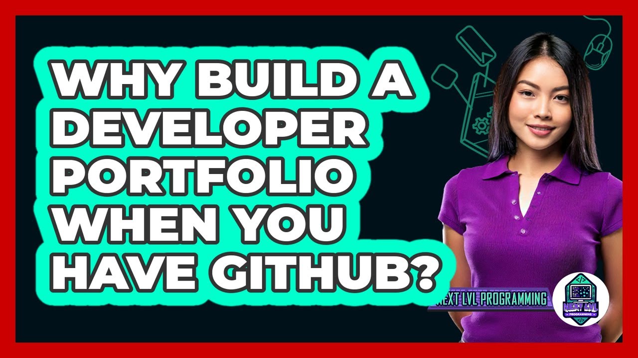 Why Build A Developer Portfolio When You Have GitHub? - Next LVL Programming