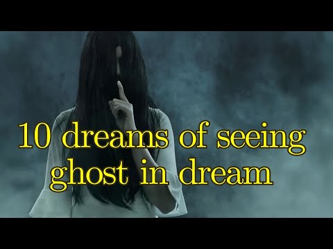 10 Meanings of Seeing Ghost in Dream 👻Fight with a ghost, running away, ghost under bed and more!