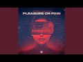 Pleasure or Pain