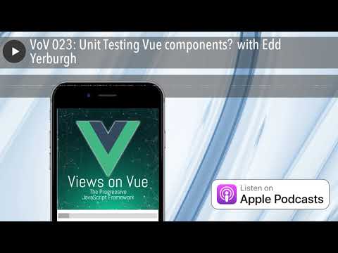 VoV 023: Unit Testing Vue components‌ with Edd Yerburgh