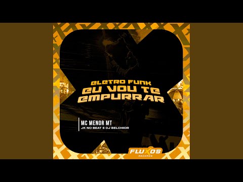 Eletro Funk Eu Vou Te Empurrar