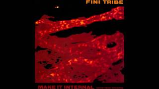 Fini Tribe - Make It Internal (Integrity Mix) (A1)