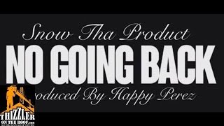 Snow Tha Product - No Going Back [Prod. Happy Perez] [Thizzler.com]