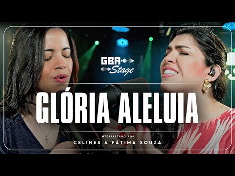Glória Aleluia  - Celines & Fátima Souza | GBA Stage