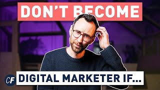 5 Reasons NOT to Be a Digital Marketer