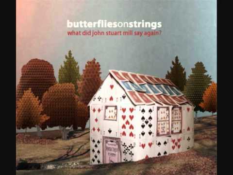 What Did John Stuart Mill Say Again? by Butterflies On Strings (studio version with artwork)