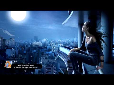 Michael Woods - Solex (Close To The Edge) (Club Vocal Mix)