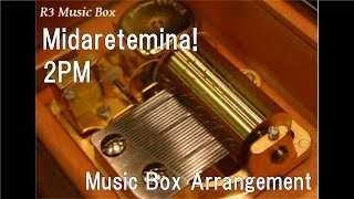 Midaretemina!/2PM [Music Box]
