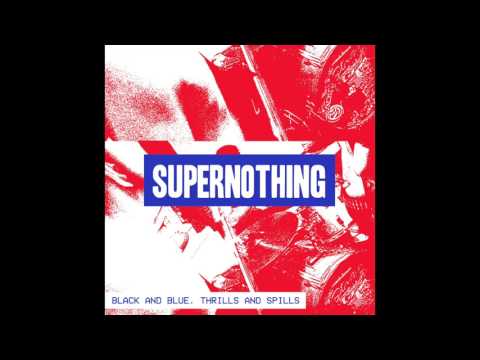 Supernothing - Black And Blue, Thrills And Spills (Full Album)