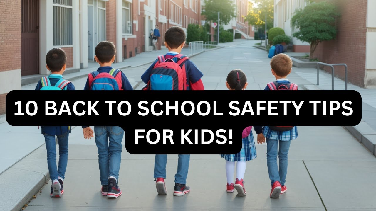 10 BACK TO SCHOOL SAFETY TIPS FOR KIDS!