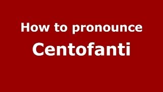 How to pronounce Centofanti
