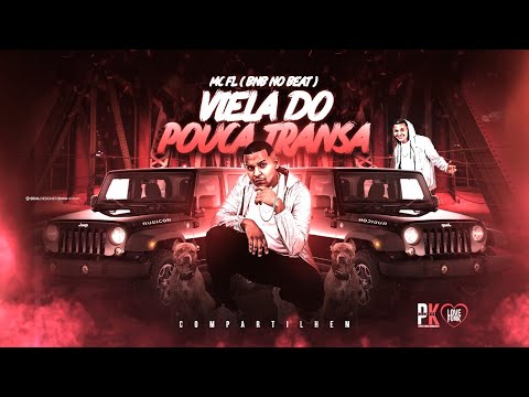 MC FL - VIELA DO POUCA TRANSA (BNB NO BEAT)