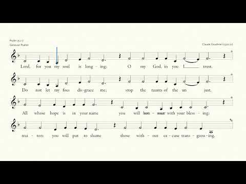 Psalm 25 from the Genevan Psalter by Louis Bourgeois (tune) and Claude Goudimel (Harmony).