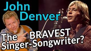 Was JOHN DENVER the BRAVEST singer-songwriter? — with examples