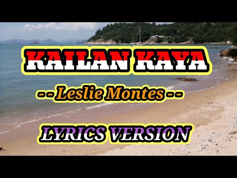 KAILAN KAYA (LESLIE MONTES) WITH LYRICS SONGS