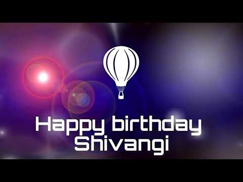 Happy birthday Shivangi, birthday greetings status