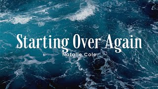 Starting Over Again - Natalie Cole (Lyrics)