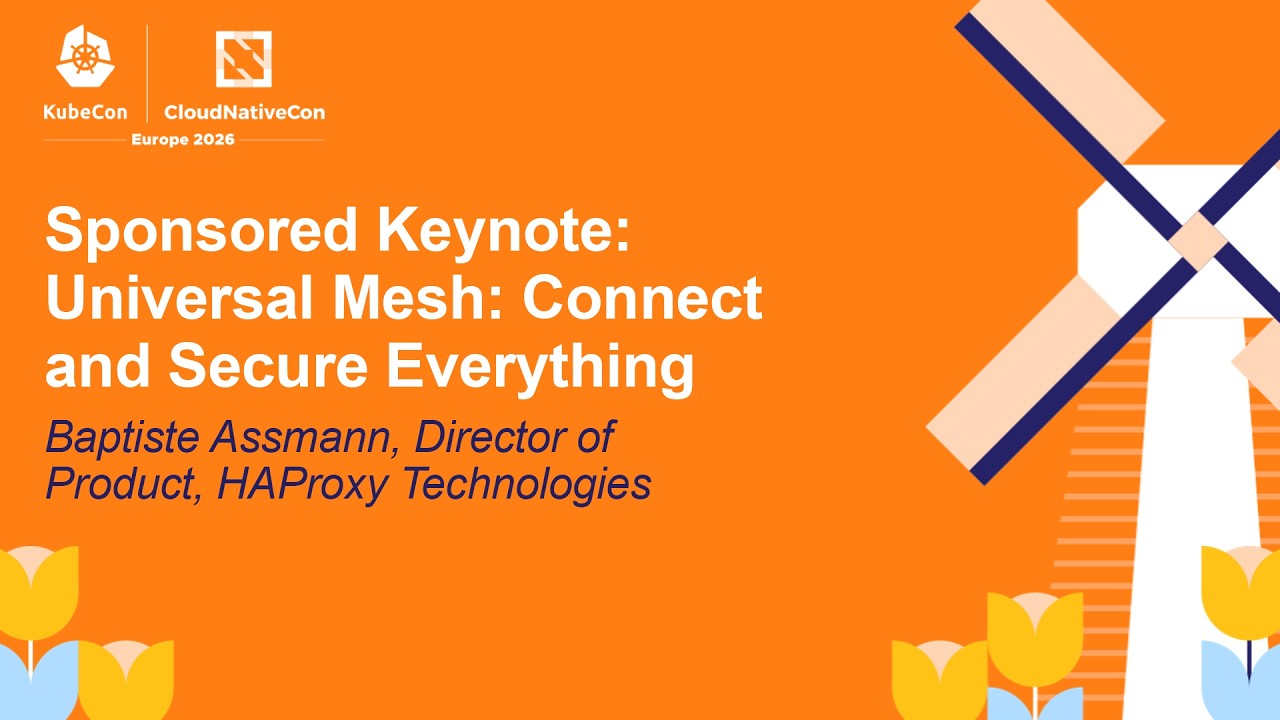 Sponsored Keynote: Universal Mesh: Connect and Secure Everything - Baptiste Assmann