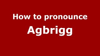 How to pronounce Agbrigg