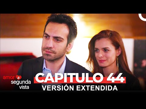 Amor A Segunda Vista 44 Capítulo (Versión Extendida)