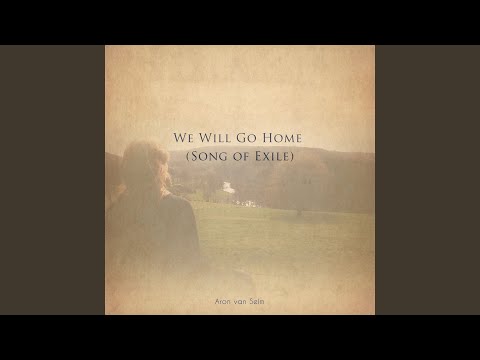 We WIll Go Home (Song of Exile)
