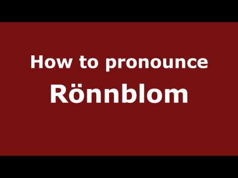 How to Pronounce Rönnblom - PronounceNames.com