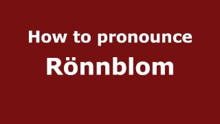 How to pronounce Rönnblom